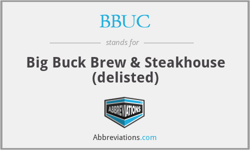BBUC - Big Buck Brew & Steakhouse (delisted)