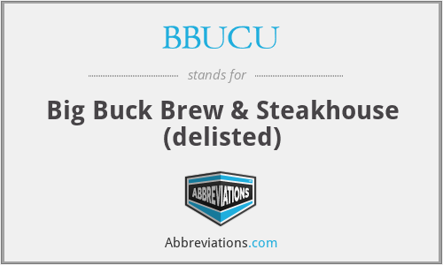 BBUCU - Big Buck Brew & Steakhouse (delisted)