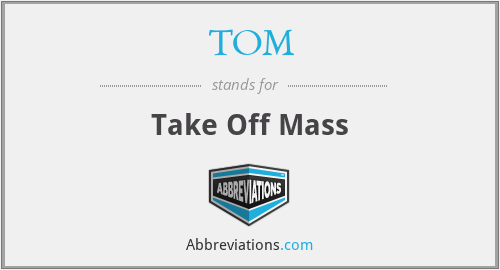 TOM - Take Off Mass