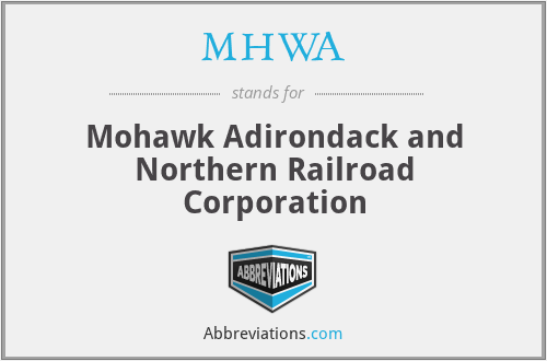 MHWA - Mohawk Adirondack and Northern Railroad Corporation