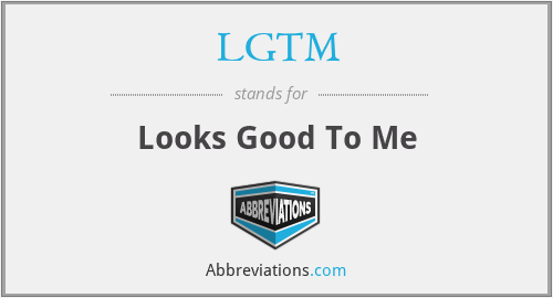 LGTM - Looks Good To Me