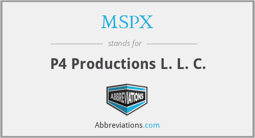 MSPX - P4 Productions L. L. C.
