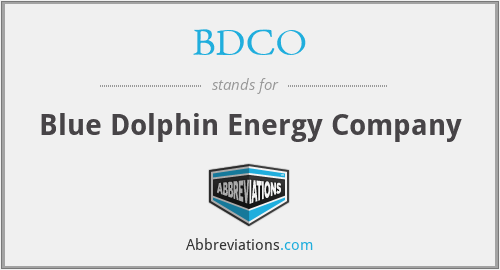 BDCO - Blue Dolphin Energy Company