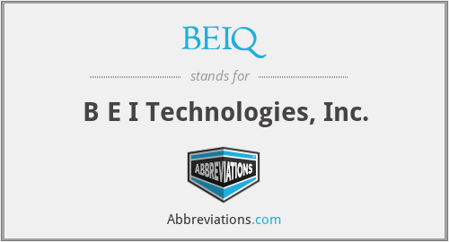 BEIQ - B E I Technologies, Inc.