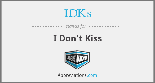 IDKs - I Don't Kiss