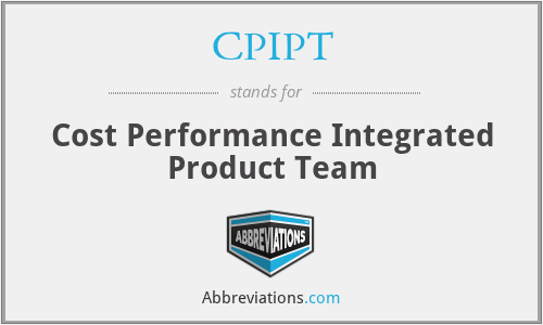 CPIPT - Cost Performance Integrated Product Team