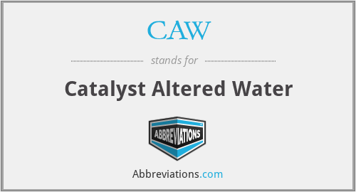 CAW - Catalyst Altered Water