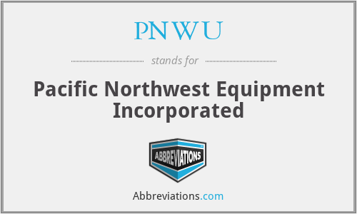 PNWU - Pacific Northwest Equipment Incorporated