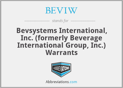 BEVIW - Bevsystems International, Inc. (formerly Beverage International Group, Inc.) Warrants