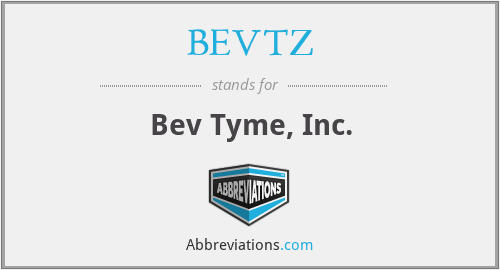 BEVTZ - Bev Tyme, Inc.