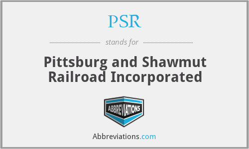 PSR - Pittsburg and Shawmut Railroad Incorporated