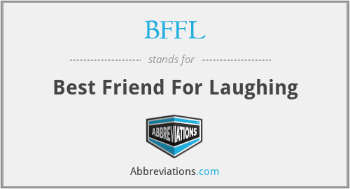 BFFL - Best Friend For Laughing