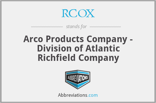 RCOX - Arco Products Company - Division of Atlantic Richfield Company