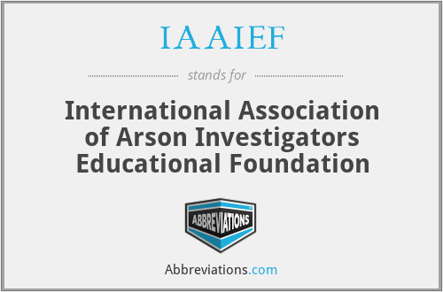IAAIEF - International Association of Arson Investigators Educational Foundation