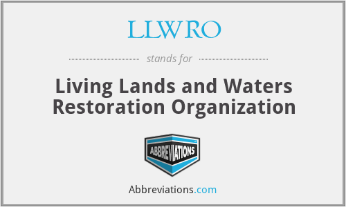 LLWRO - Living Lands and Waters Restoration Organization
