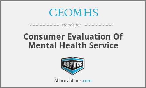 CEOMHS - Consumer Evaluation Of Mental Health Service