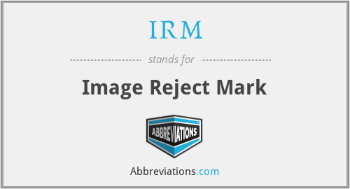 IRM - Image Reject Mark
