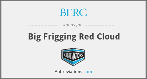 BFRC - Big Frigging Red Cloud