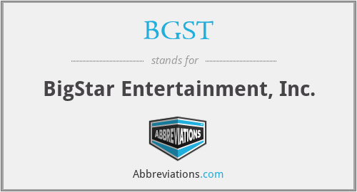 BGST - BigStar Entertainment, Inc.