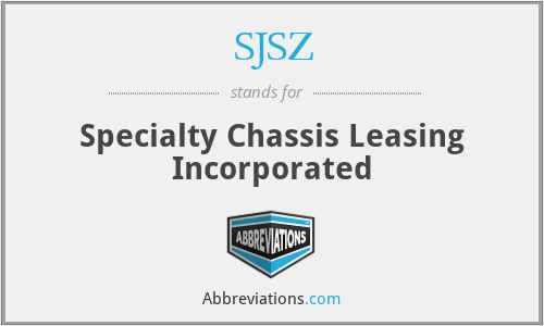 SJSZ - Specialty Chassis Leasing Incorporated