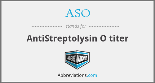 ASO - AntiStreptolysin O titer