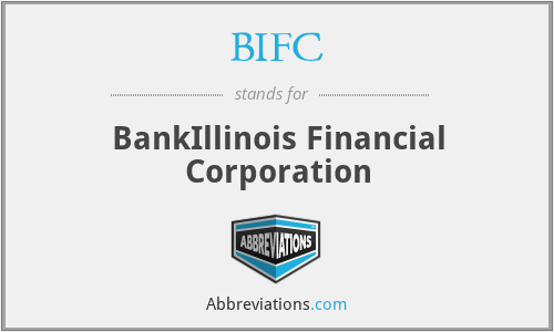 BIFC - BankIllinois Financial Corporation