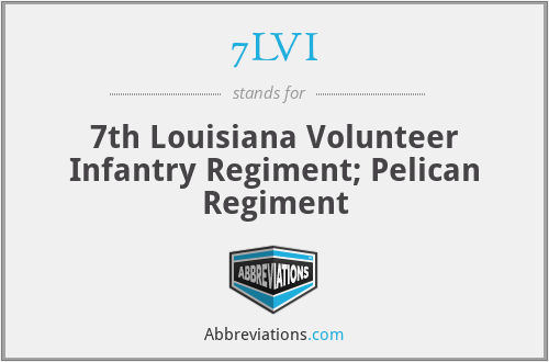 7LVI - 7th Louisiana Volunteer Infantry Regiment; Pelican Regiment