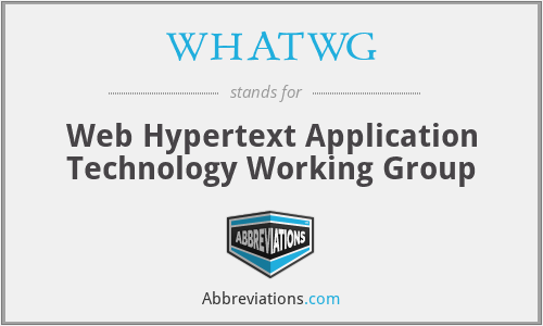 WHATWG - Web Hypertext Application Technology Working Group