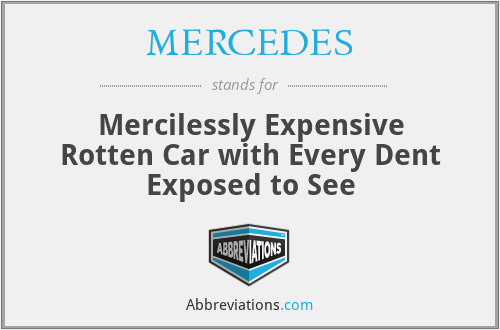 MERCEDES - Mercilessly Expensive Rotten Car with Every Dent Exposed to See