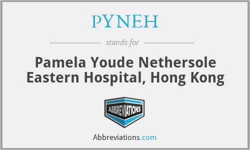 PYNEH - Pamela Youde Nethersole Eastern Hospital, Hong Kong