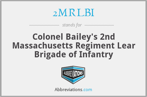 2MRLBI - Colonel Bailey's 2nd Massachusetts Regiment Lear Brigade of Infantry