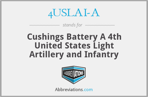 4USLAI-A - Cushings Battery A 4th United States Light Artillery and Infantry