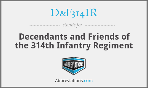 D&F314IR - Decendants and Friends of the 314th Infantry Regiment