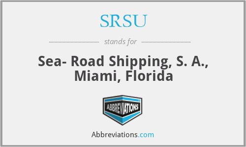 SRSU - Sea- Road Shipping, S. A., Miami, Florida