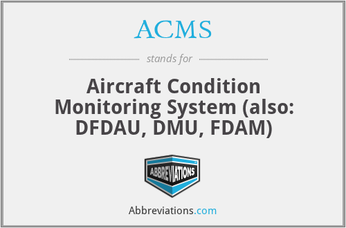 ACMS - Aircraft Condition Monitoring System (also: DFDAU, DMU, FDAM)