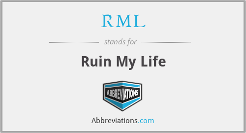 RML - Ruin My Life