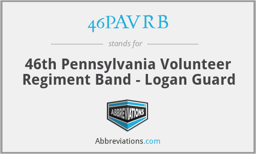 46PAVRB - 46th Pennsylvania Volunteer Regiment Band - Logan Guard