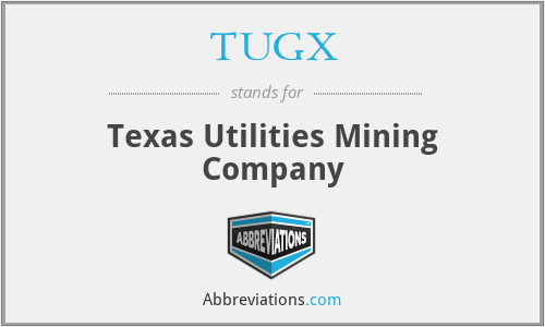 TUGX - Texas Utilities Mining Company