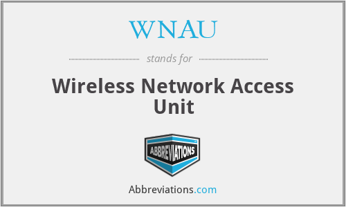 WNAU - Wireless Network Access Unit