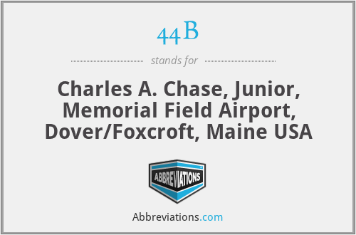 44B - Charles A. Chase, Junior, Memorial Field Airport, Dover/Foxcroft, Maine USA