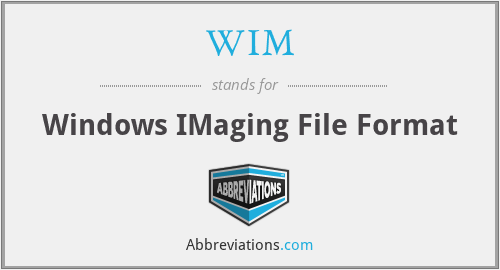 WIM - Windows IMaging File Format