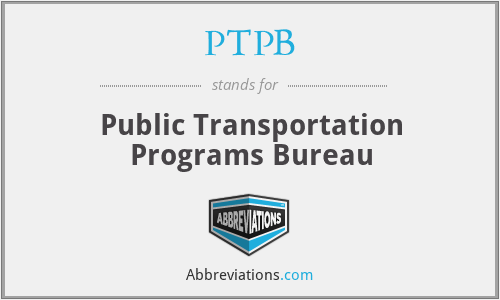 PTPB - Public Transportation Programs Bureau