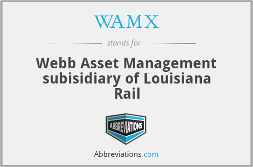 WAMX - Webb Asset Management subisidiary of Louisiana Rail