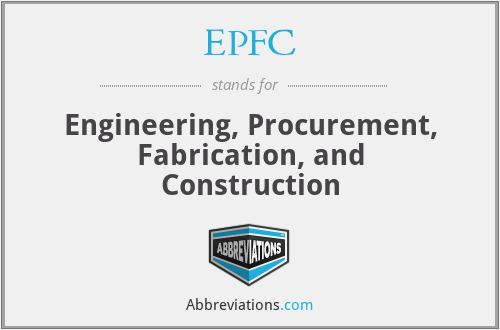EPFC - Engineering, Procurement, Fabrication, and Construction