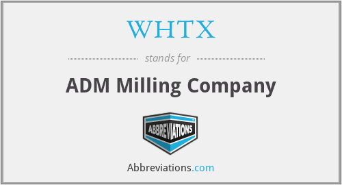 WHTX - ADM Milling Company