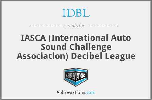 IDBL - IASCA (International Auto Sound Challenge Association) Decibel League
