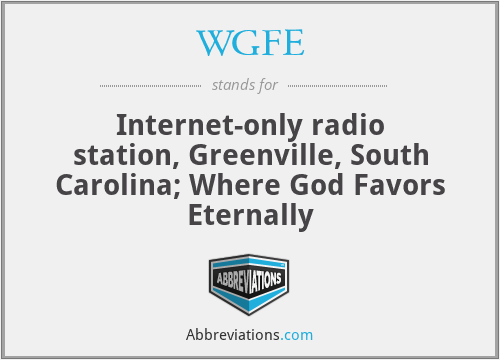 WGFE - Internet-only radio station, Greenville, South Carolina; Where God Favors Eternally