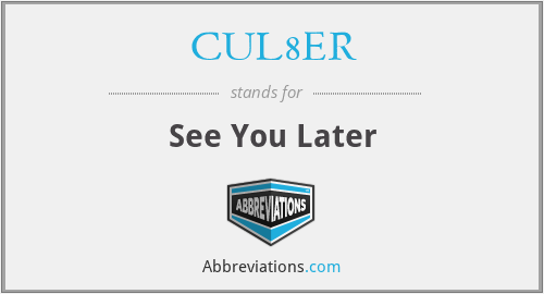 CUL8ER - See You Later