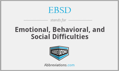 EBSD - Emotional, Behavioral, and Social Difficulties