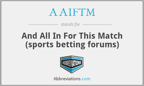 AAIFTM - And All In For This Match (sports betting forums)